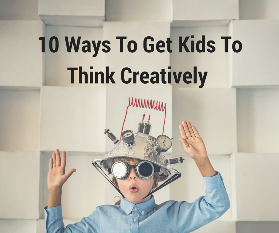 10-ways-to-get-kids-tothink-creatively