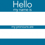 Blank Name Tag with Hello My Name is at the top and "my pronouns are" in the middle